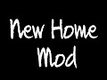 New Home Mod