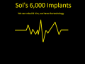 Sol's Six Thousand Implants