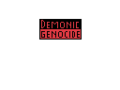 Demonic Genocide (dead as hell!!!!!)