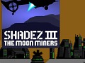 Shadez 3 - The Moon Miners