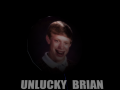 Unlucky Brian