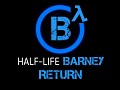 Half-Life: Barney Return / Project Barney
