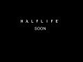 Half-Life:Soon