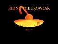 Rising The Crowbar