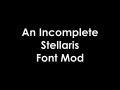 An Incomplete Stellaris Font Mod