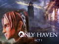 Only Haven: Act I