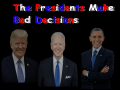 The Presidents Make Bad Decisions