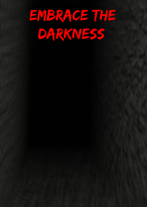 Embrace the darkness