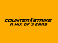Counter-Strike: A Mix of 3 Eras