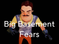 [del] Big Basement Fears