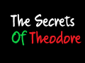 The Secrets Of Theodore