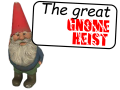 [del] The Great Gnome Heist!