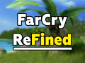 Far Cry: ReFined