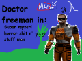 Doctor freeman in: Mysteri horror shit n' stuff man