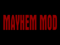 MAYHEM MOD