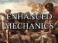 Enhanced Mechanics Mod
