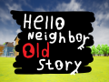 Hello Neighbor: Old Story (Demo ON HOLD)
