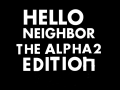 Hello Neighbor : The Alpha 2 Edition