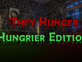 They Hunger: Hungrier Edition