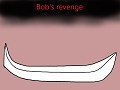 Bob's Revenge