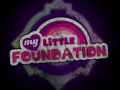 My Little Foundation: Magic Reignited (Not Released Yet)