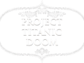 Project Titanic Doom