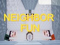 Neighbor Fun
