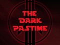The Dark Pastime