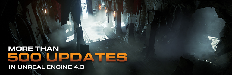 UNREAL ENGINE 4.3 RELEASED!