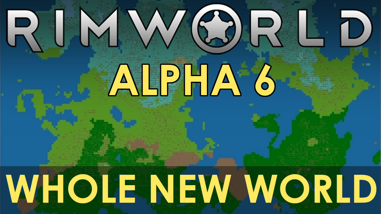 RimWorld Alpha 6 - Whole New World released news - ModDB