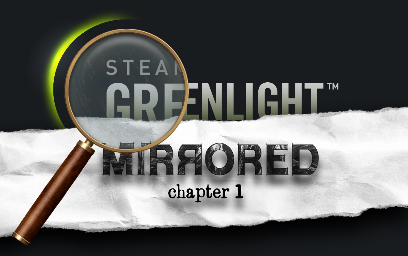 Give us a Greenlight news - Mirrored - Chapter 1 - ModDB