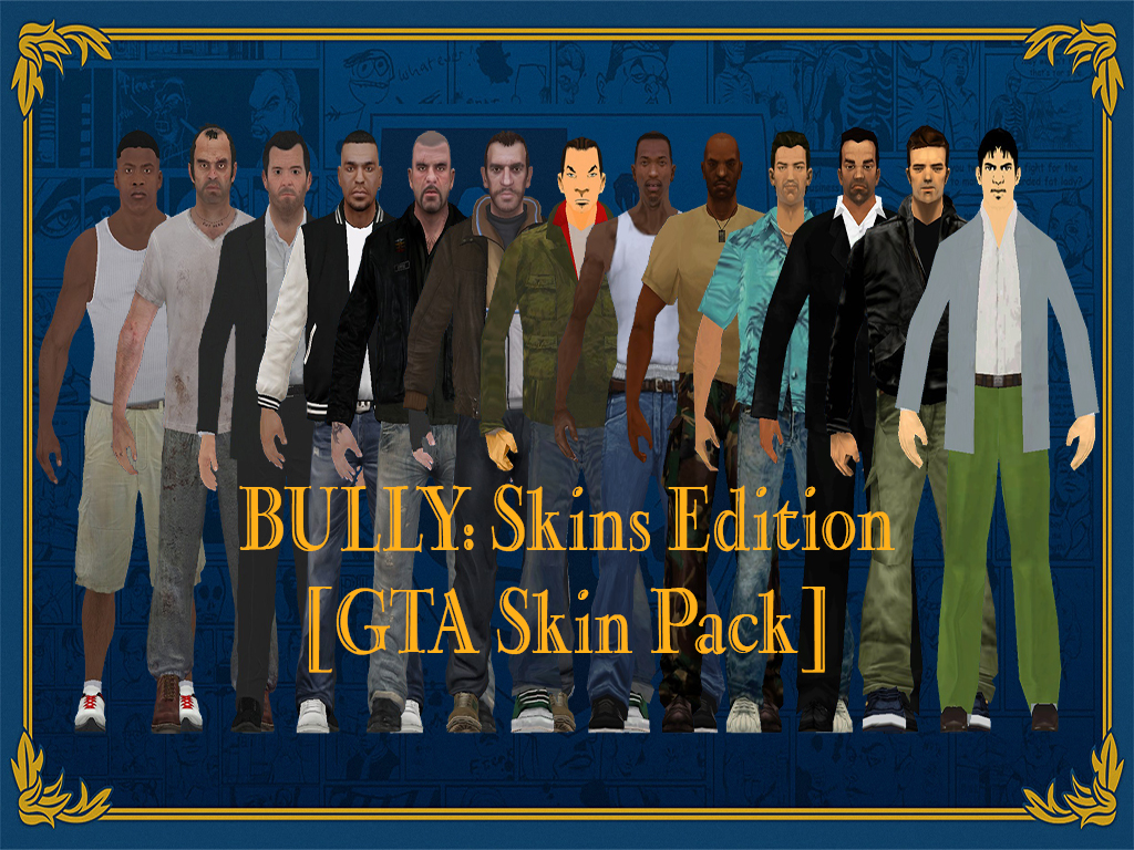 BULLY Skins Edition [GTA Skin Pack + GTA Wars] news  Mod DB