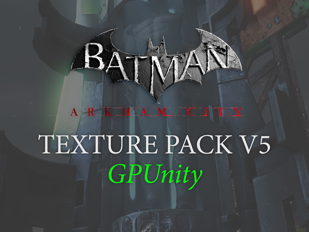 Arkham City Texture Pack Alpha 2 file - ModDB