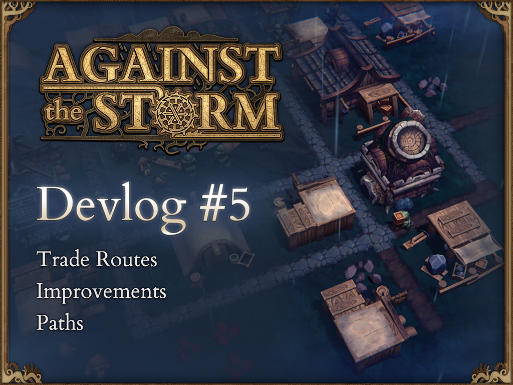 Devlog #5 - Trade routes and improvements news - Against the Storm - ModDB