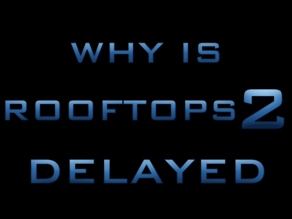 Why Is Rooftops 2 Delayed News ModDB