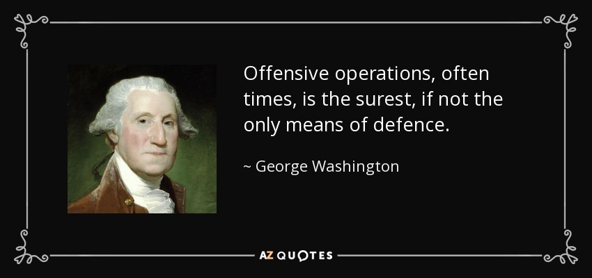 George Washington quote: Offensive operations, often times, is the surest, if  not the...