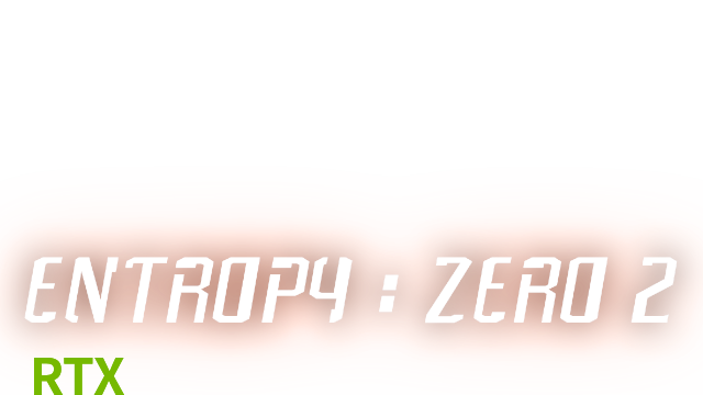 Entropy : Zero 2 RTX news - ModDB