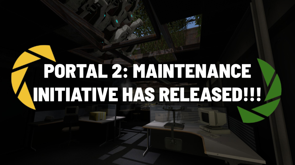 Portal 2 Maintenance Initiative has been released!! news ModDB