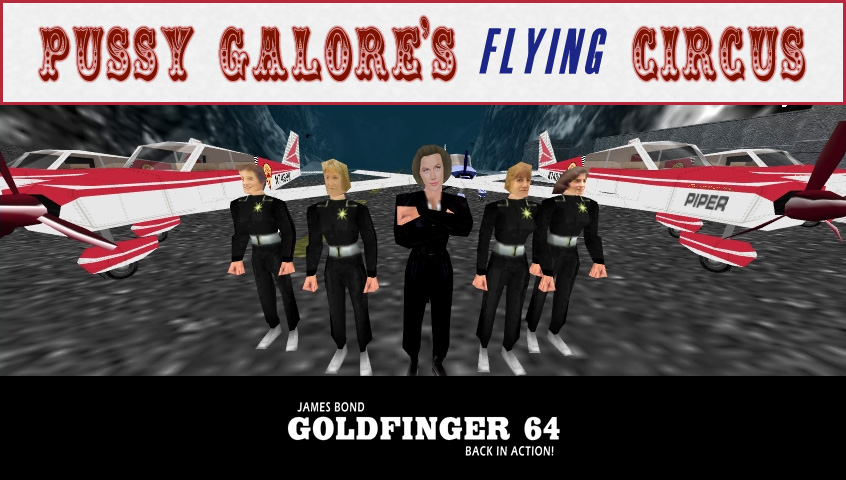 NotÃ­cias do Pussy Galore Flying Circus - Goldfinger 64 Mod para GoldenEye...