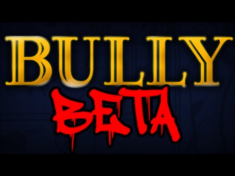 Bully Beta - Part 1 file - Mod DB