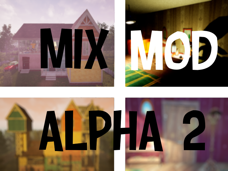 Mix Mod - Alpha 2 File - Hello Neighbor: Mix Mod For Hello Neighbor - ModDB