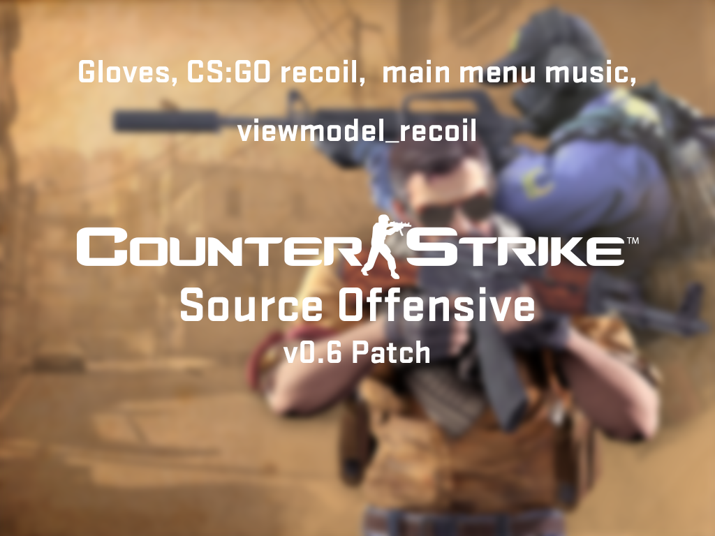 CS:SO OBT 0.6 Patch file - Counter-Strike: Source Offensive mod for Counter- Strike: Source - ModDB
