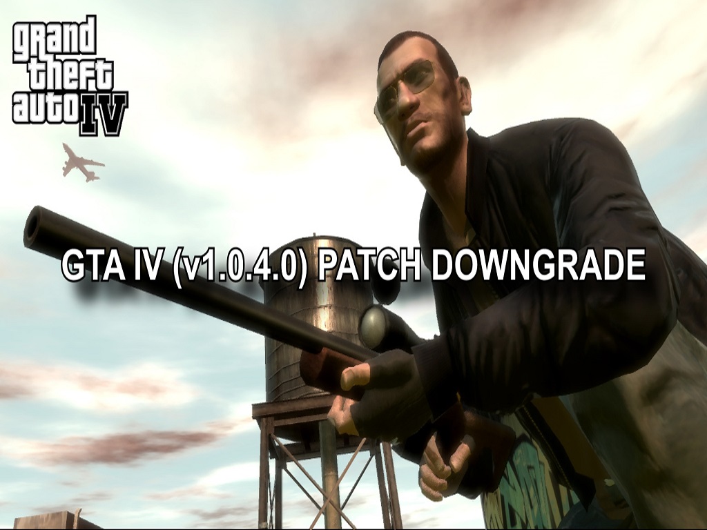 GTA IV (V1.0.4.0) PATCH DOWNGRADE File - Grand Theft Auto IV - ModDB