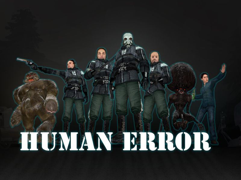 Human Error half Life 2. Human Error Mod. Human error