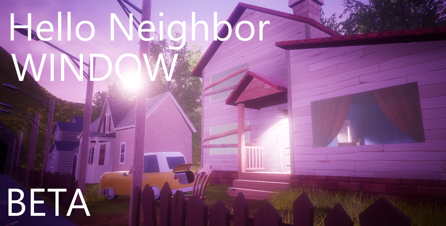 Hello Neighbor: WINDOW BETA 1.0 file - ModDB