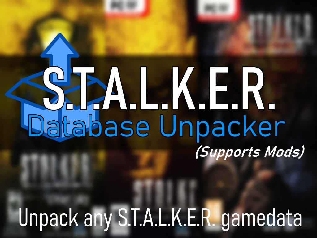 S.T.A.L.K.E.R. Database Unpacker V1.2 Addon - S.T.A.L.K.E.R.: Call.