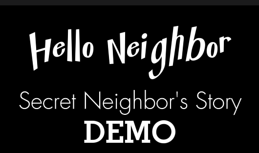 Hello Neighbor: Secret Neighbor Story (DEMO) file - ModDB