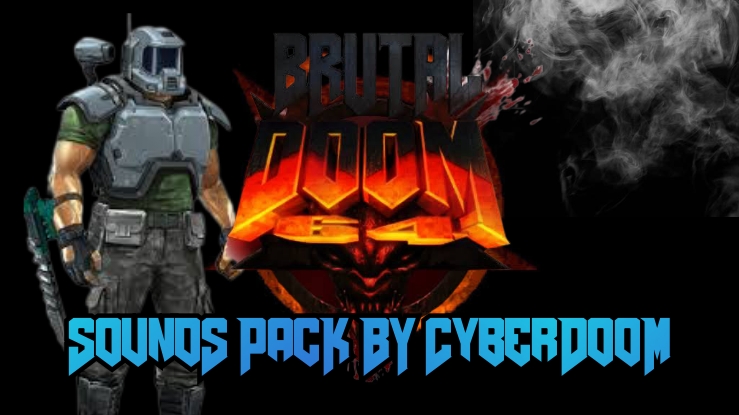 Brutal Doom 64V2.666 Sounds Pack By CyberDoom addon - ModDB