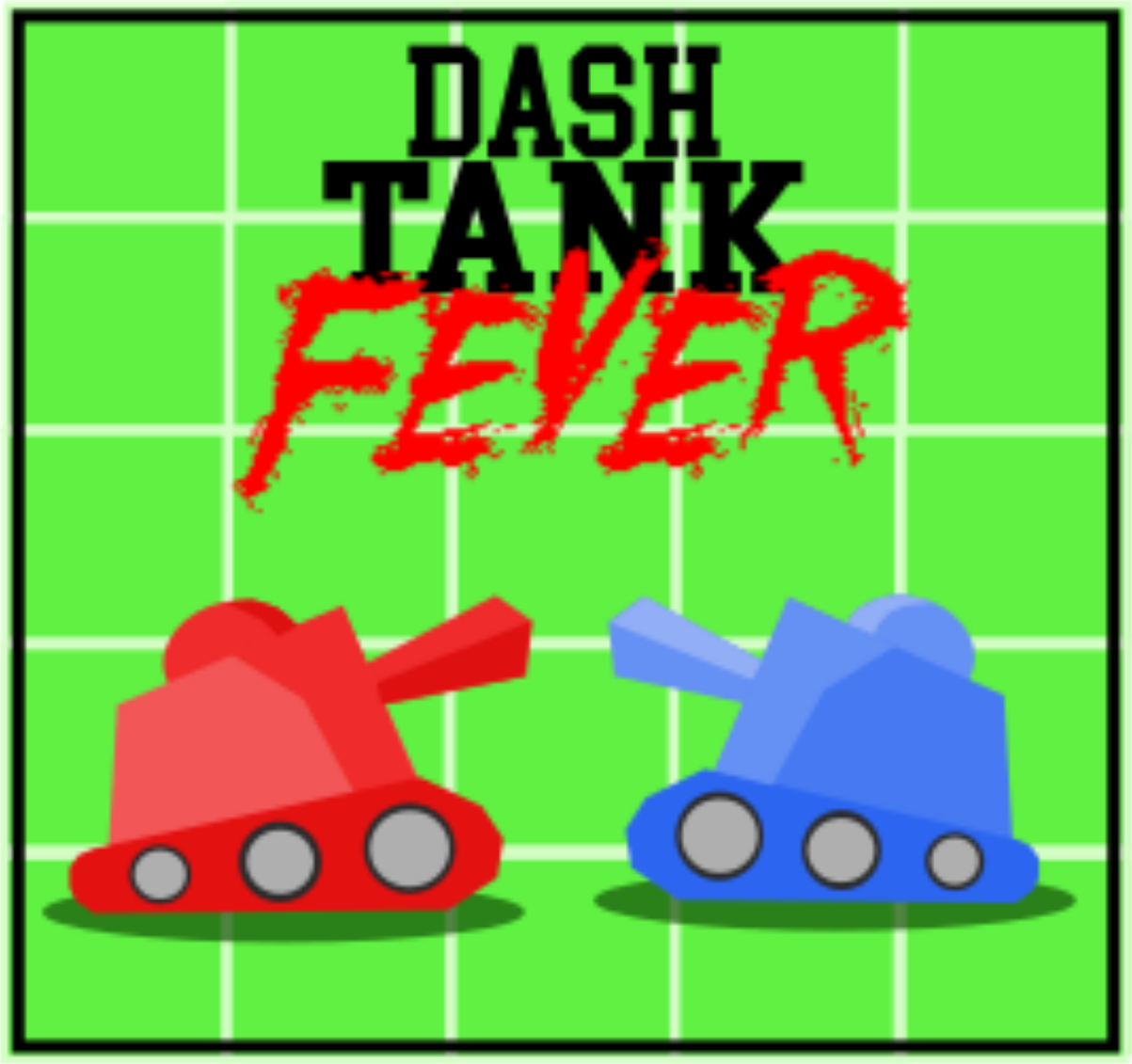 Dash Tank Fever