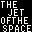 The Jet of the Space